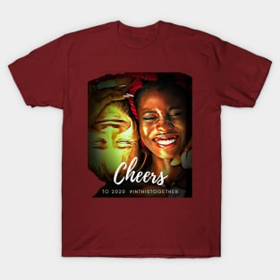 CHEERS to 2020, #inthisTogether T-Shirt